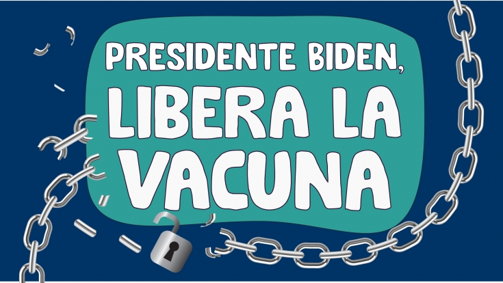 Presidente Biden, LIBERA LA VACUNA